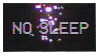 A gif stamp that says 'no sleep'